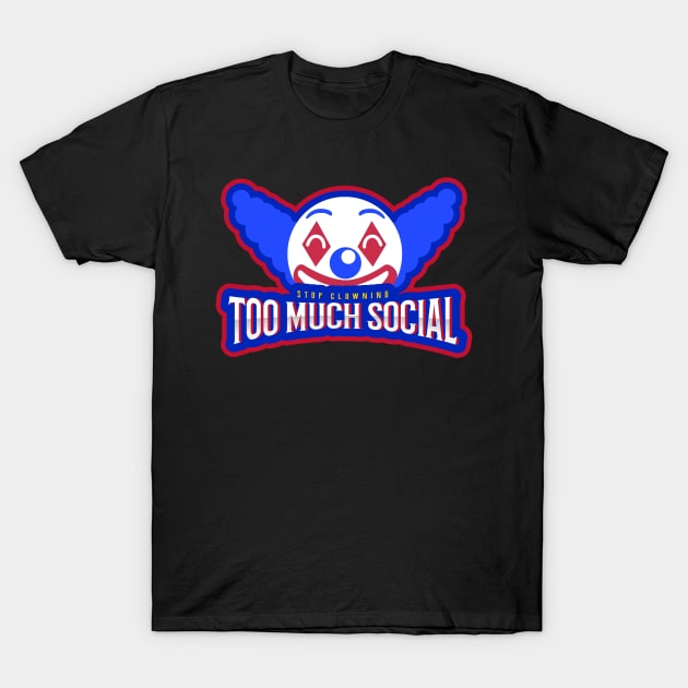 Too Much Social Clown T-Shirt by Car Boot Tees